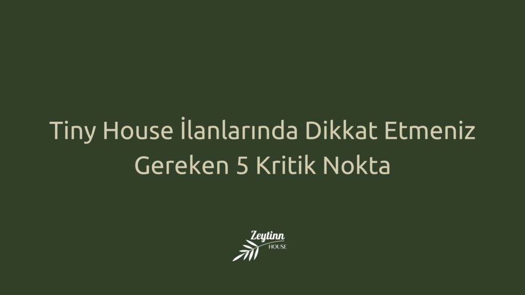 satılık tiny house alırken - zeytinnhouse